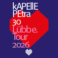 kAPELLE PETRA - 30 Jahre Lübbe Tour 2026 05.12.2026 Kulturzentrum Schlachthof e.V.