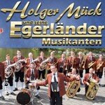 Holger Mück & seine Egerländer Blasmusik - Die Egerländer der Herzen