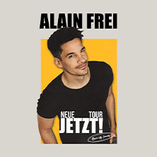 Alain Frei - Jetzt! 02.04.2027 Rheingoldhalle Mainz