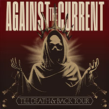 Against The Current - Till Death and Back Tour 21.11.2026 Kulturzentrum Schlachthof e.V.
