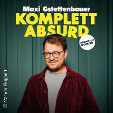 Maxi Gstettenbauer - KOMPLETT ABSURD 23.04.2027 KUZ
