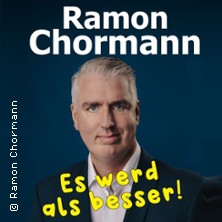 Ramon Chormann - Es werd als besser! 31.10.2026 Töngeshalle
