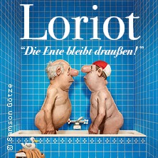 Loriot - Die Ente bleibt draußen! 21.03.2027 Rheingoldhalle Mainz
