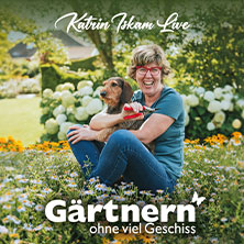 Katrin Iskam - Gärtnern ohne viel Geschiss 05.11.2026 Bürgerhaus Mainz-Finthen