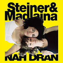 Steiner & Madlaina - Nah Dran 2026 05.12.2026 Kulturclub schon schön